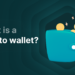 What Is a Crypto Wallet?